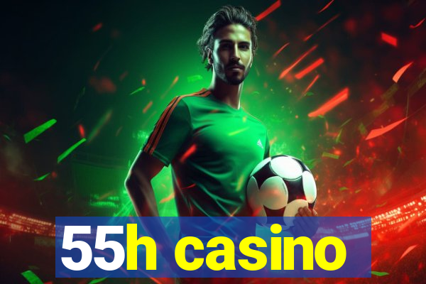 55h casino